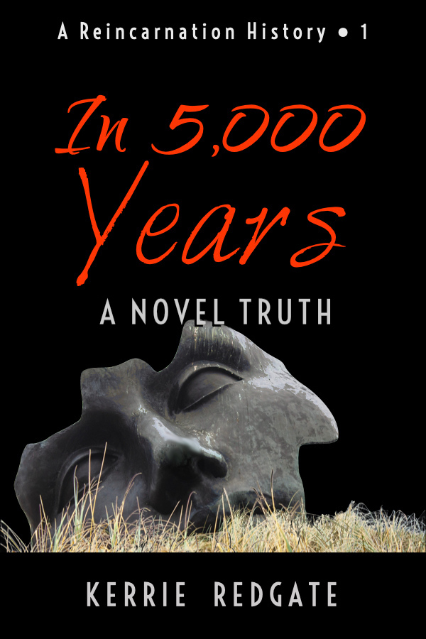 In 5,000 Years: A Novel Truth by Kerrie Redgate 